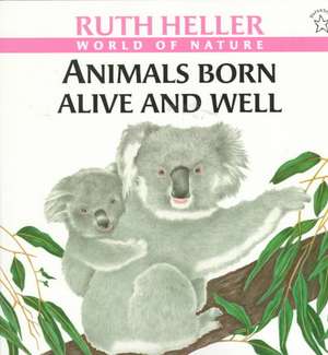 Animals Born Alive and Well: A Book about Mammals de Ruth Heller