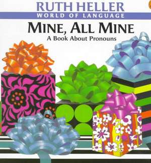 Mine, All Mine!: A Book about Pronouns de Ruth Heller