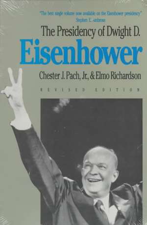 The Presidency of Dwight D. Eisenhower: Revised Edition de Chester J. Pach