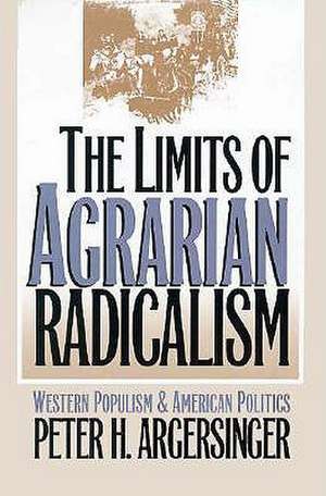 Limits of Agrarian Radicalism de Peter H. Argersinger