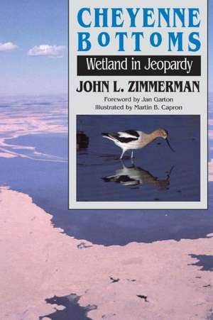 Cheyenne Bottoms: Wetland in Jeopardy de John L. Zimmerman