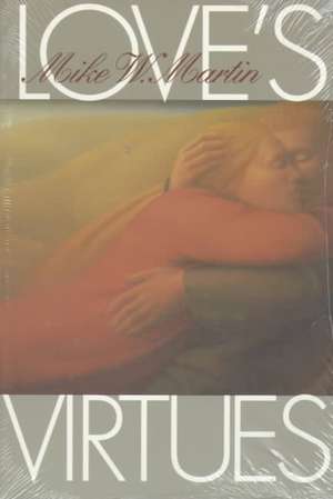 Love's Virtues de Mike W. Martin