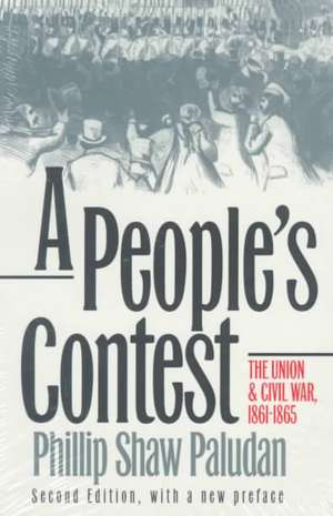 A People's Contest: The Union and Civil War, 1861-1865 Second Edition, with a New Preface de Phillip Shaw Paludan