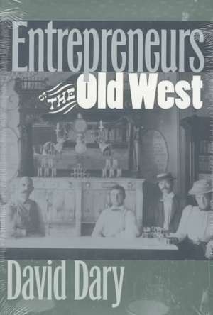 Entrepreneurs of the Old West de David Dary