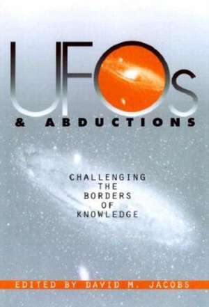 UFOs and Abductions: Challenging the Borders of Knowledge de David Michael Jacobs