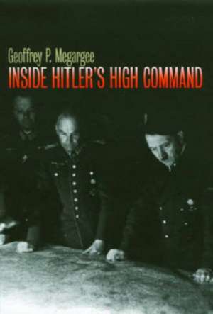 Inside Hitler's High Command de Geoffrey P. Megargee