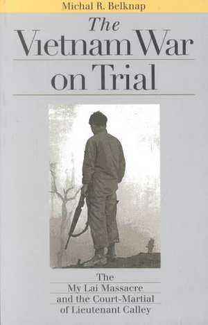 Vietnam War on Trial de Michal R. Belknap