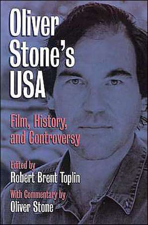 Oliver Stone's USA: Film, History, and Controversy de Robert Brent Toplin