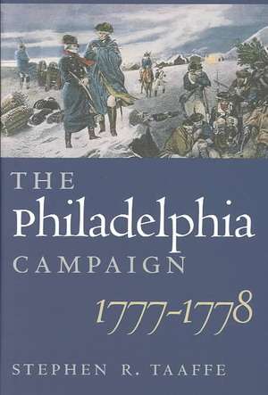 The Philadelphia Campaign, 1777-1778 de Stephen R. Taaffe