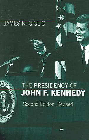 The Presidency of John F. Kennedy de James N. Giglio