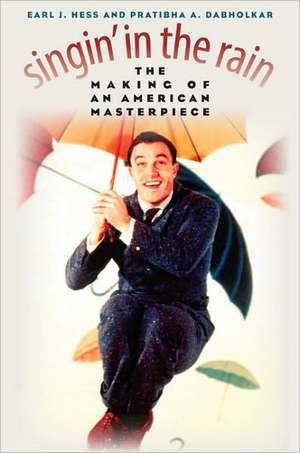 Singin' in the Rain: The Making of an American Masterpiece de Earl J. Hess