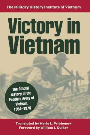 Victory in Vietnam: The Official History of the People's Army of Vietnam, 1954-1975 de Military History Institute of Vietnam