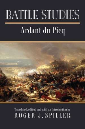 Battle Studies de Charles Jean Jacques Jos Ardant Du Picq