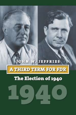 A Third Term for FDR de John Jeffries