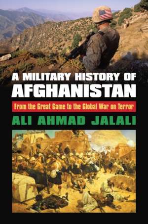 A Military History of Afghanistan de Ali Ahmad Jalali