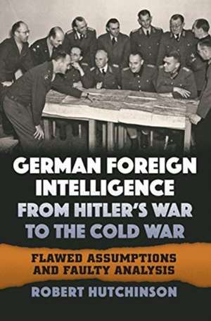 GERMAN FOREIGN INTELLIGENCE FR de Robert Hutchinson