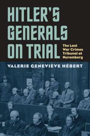 Hitler's Generals on Trial de Valerie Genevieve Hebert