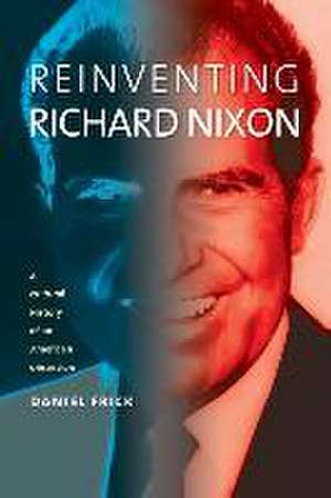 REINVENTING RICHARD NIXON de Daniel Frick