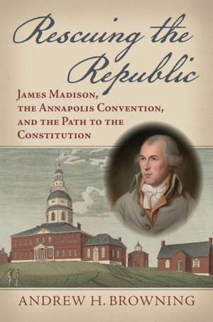 Rescuing the Republic de Andrew H. Browning