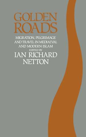 Golden Roads: Migration,pilgrimage de Ian Richard Netton