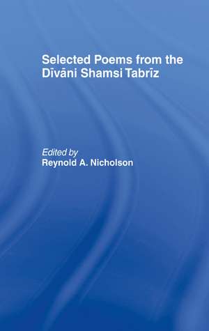 Selected Poems from the Divani Shamsi Tabriz de Reynold A. Nicholson