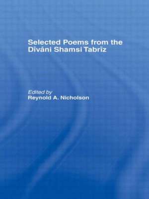 Selected Poems from the Divani Shamsi Tabriz de Reynold A. Nicholson