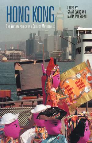 Hong Kong: Anthropological Essays on a Chinese Metropolis de Grant Evans