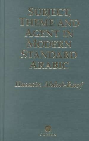 Subject, Theme and Agent in Modern Standard Arabic de Hussein Abdul-Raof