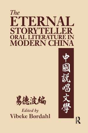 The Eternal Storyteller: Oral Literature in Modern China de Vibeke Boerdahl