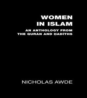 Women in Islam: An Anthology from the Qu'ran and Hadith de Nicholas Awde