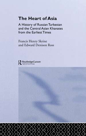 The Heart of Asia: A History of Russian Turkestan and the Central Asian Khanates from the Earliest Times de Edward Denison Ross