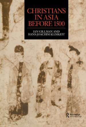 Christians in Asia before 1500 de Ian Gilman