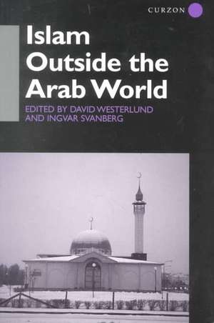 Islam Outside the Arab World de Ingvar Svanberg