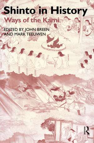 Shinto in History: Ways of the Kami de John Breen