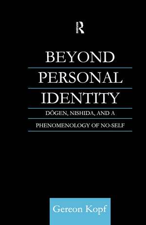 Beyond Personal Identity: Dogen, Nishida, and a Phenomenology of No-Self de Gereon Kopf