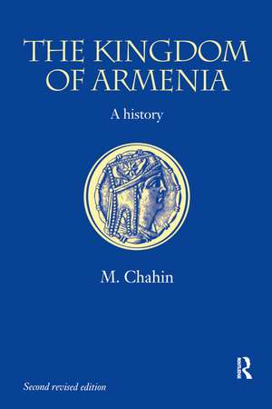 The Kingdom of Armenia: New Edition de Mack Chahin