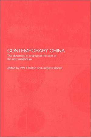 Contemporary China: The Dynamics of Change at the Start of the New Millennium de Jurgen Haacke