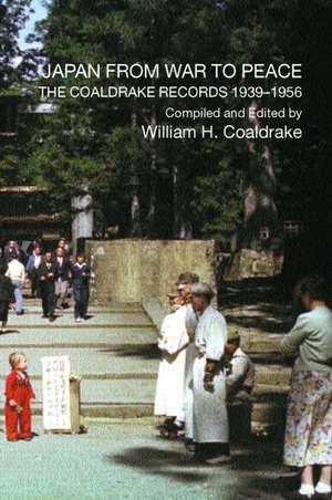 Japan from War to Peace: The Coaldrake Records 1939-1956 de William H. Coaldrake