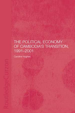 The Political Economy of the Cambodian Transition de Caroline Hughes