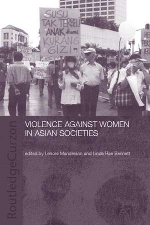 Violence Against Women in Asian Societies: Gender Inequality and Technologies of Violence de Linda Rae Bennett