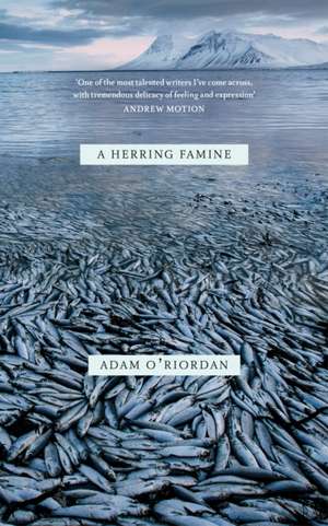 O'Riordan, A: A Herring Famine de Adam O'Riordan