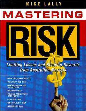 Mastering Risk: Limiting Losses and Reaping Rewards on Australian Markets de Mike Lally