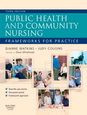 Public Health and Community Nursing: Frameworks for practice de Dianne Watkins