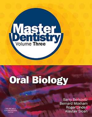 Master Dentistry Volume 3 Oral Biology: Oral Anatomy, Histology, Physiology and Biochemistry de Barry Berkovitz