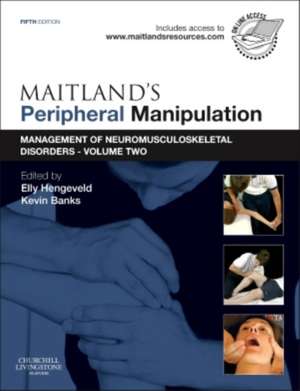 Maitland's Peripheral Manipulation: Management of Neuromusculoskeletal Disorders - Volume 2 de Elly Hengeveld