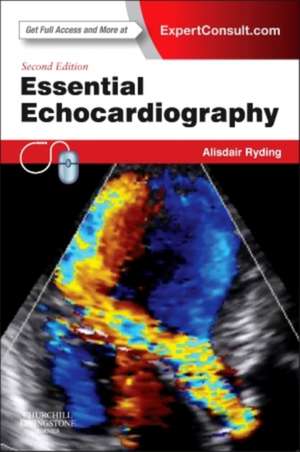 Essential Echocardiography: Expert Consult - Online & Print de Alisdair Ryding