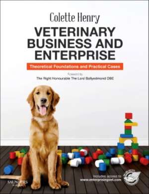 Veterinary Business and Enterprise: Theoretical Foundations and Practical Cases de Colette Henry