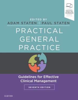 Practical General Practice: Guidelines for Effective Clinical Management de Adam Staten