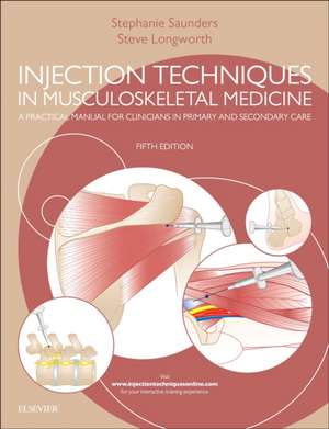 Injection Techniques in Musculoskeletal Medicine: A Practical Manual for Clinicians in Primary and Secondary Care de Stephanie Saunders