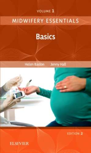 Midwifery Essentials: Basics: Volume 1 de Helen Baston